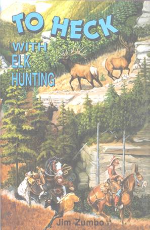To Heck With Elk Hunitng