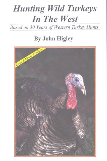 Hunting Wild Turkey in the West John Higley